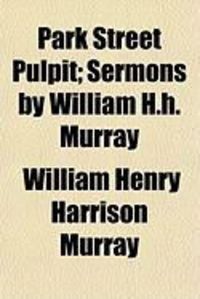 Produktbild: Park Street Pulpit; Sermons by William H.H. Murray