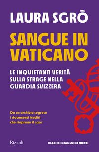 Produktbild: Sangue in Vaticano. Le inquietanti verit&agrave; sulla strage nella Guardia Svizzera