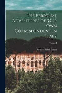 Produktbild: The Personal Adventures of 'Our Own Correspondent in Italy; Volume I