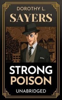 Produktbild: Strong Poison - A Lord Peter Wimsey Mystery - Unabridged