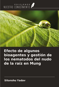 Produktbild: Efecto de algunos bioagentes y gesti&oacute;n de los nematodos del nudo de la ra&iacute;z en Mung