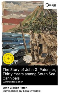 Produktbild: The Story of John G. Paton; or, Thirty Years among South Sea Cannibals (Summarized Edition)