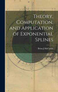 Produktbild: Theory, Computation, and Application of Exponential Splines