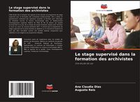 Produktbild: Le stage supervis&eacute; dans la formation des archivistes