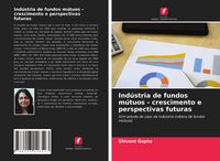 Produktbild: Ind&uacute;stria de fundos m&uacute;tuos - crescimento e perspectivas futuras