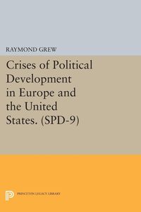 Bild vom Artikel Crises of Political Development in Europe and the United States. (SPD-9) vom Autor Raymond Grew