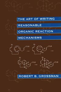 Produktbild: The Art of Writing Reasonable Organic Reaction Mechanisms