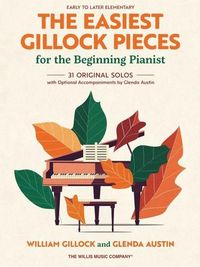 Produktbild: The Easiest Gillock Pieces for the Beginning Pianist William Gillock Piano Sheet Music 31 Original Solos with Optional Accompaniments by Glenda Austin Early to Later Elementary