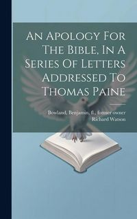 Produktbild: An Apology For The Bible, In A Series Of Letters Addressed To Thomas Paine