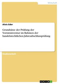 Produktbild: Grunds&auml;tze der Pr&uuml;fung der Vorratsinventur im Rahmen der handelsrechtlichen Jahresabschlusspr&uuml;fung