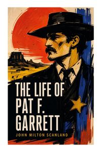 Produktbild: The Life of Pat F. Garrett