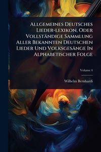Produktbild: Allgemeines Deutsches Lieder-lexikon, Oder Vollst&auml;ndige Sammlung Aller Bekannten Deutschen Lieder Und Volksges&auml;nge In Alphabetischer Folge