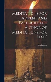 Produktbild: Meditations for Advent and Easter, by the Author of 'meditations for Lent'
