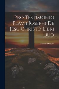 Produktbild: Pro Testimonio Flavii Josephi De Jesu Christo Libri Duo