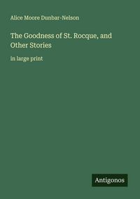 Produktbild: The Goodness of St. Rocque, and Other Stories
