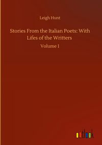 Produktbild: Stories From the Italian Poets: With Lifes of the Writters