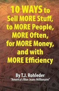 Produktbild: 10 Ways to Sell More Stuff, to More People, More Often, for More Money, and with More Efficiency