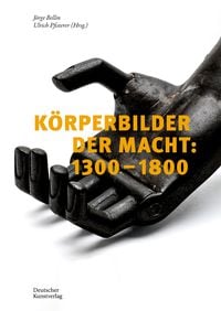 Produktbild: K&ouml;rperbilder der Macht in Europa: 1300&ndash;1800