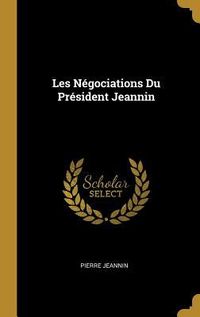 Produktbild: Les N&eacute;gociations Du Pr&eacute;sident Jeannin
