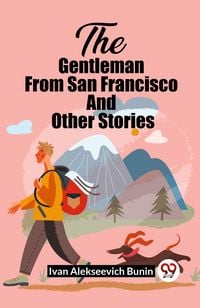 Produktbild: The Gentleman From San Francisco And Other Stories