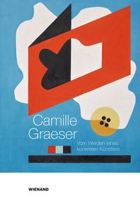 Produktbild: Camille Graeser. Vom Werden eines konkreten K&uuml;nstlers