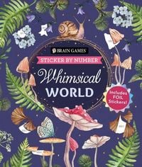 Produktbild: Brain Games - Sticker by Number: Whimsical World (24 Images to Sticker): Includes 2 Foil Sticker Sheets to Complete Each Image!