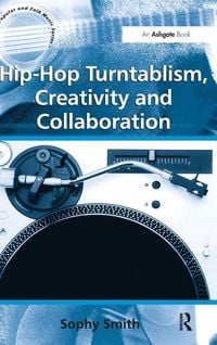 Produktbild: Hip-Hop Turntablism, Creativity and Collaboration