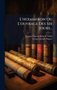 Produktbild: L'hexameron Ou L'ouvrage Des Six Jours...