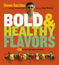 Bild vom Artikel Bold & Healthy Flavors: 450 Recipes from Around the World vom Autor Steven Raichlen