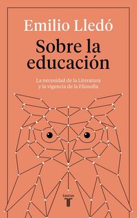 Produktbild: Sobre la educaci&oacute;n : la necesidad de la literatura y la vigencia de la filosof&iacute;a