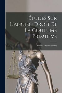 Produktbild: &Eacute;tudes Sur L'ancien Droit Et La Coutume Primitive