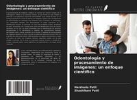 Produktbild: Odontolog&iacute;a y procesamiento de im&aacute;genes: un enfoque cient&iacute;fico