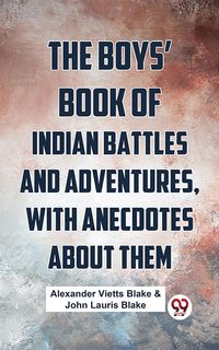 Produktbild: The Boys' Book Of Indian Battles And Adventures, With Anecdotes About Them