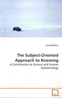Produktbild: Kjellman, A: The Subject-Oriented Approach to Knowing