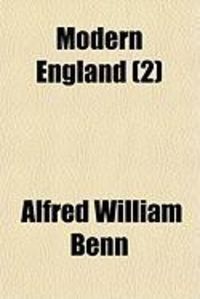 Produktbild: Modern England (Volume 2); A Record of Opinion and Action, from the Time of the French Revolution to the Present Day. Issued for the