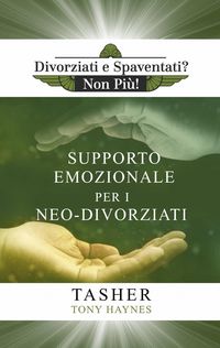 Produktbild: Libro di Supporto Emozionale per i Neo-Divorziati (Divorziati e Spaventati? Non Pi&ugrave;!, #1)