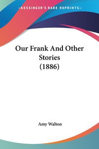 Produktbild: Our Frank And Other Stories (1886)