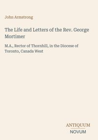 Produktbild: The Life and Letters of the Rev. George Mortimer