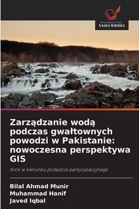 Produktbild: Zarz&iquest;dzanie wod&iquest; podczas gwa&iquest;townych powodzi w Pakistanie: nowoczesna perspektywa GIS
