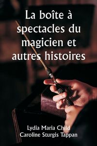 Produktbild: La bo&icirc;te &agrave; spectacles du magicien et autres histoires