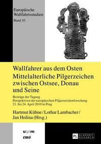 Produktbild: Wallfahrer aus dem Osten- Mittelalterliche Pilgerzeichen zwischen Ostsee, Donau und Seine