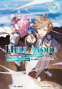 Produktbild: Hell Mode: Unterforderter Hardcore-Gamer findet die ultimative Challenge in einer anderen Welt (Light Novel): Band 7