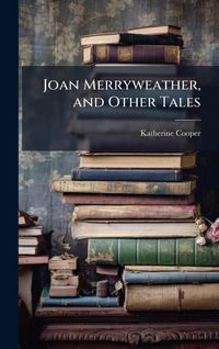 Produktbild: Joan Merryweather, and Other Tales