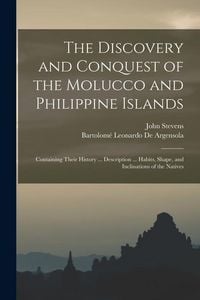 Produktbild: The Discovery and Conquest of the Molucco and Philippine Islands: Containing Their History ... Description ... Habits, Shape, and Inclinations of the