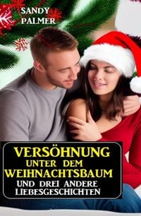 Produktbild: Vers&ouml;hnung unter dem Weihnachtsbaum und drei andere Liebesgeschichten