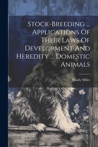 Produktbild: Stock-breeding ... Applications Of Their Laws Of Development And Heredity ... Domestic Animals