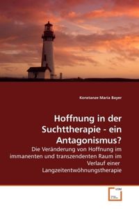 Produktbild: Hoffnung in der Suchttherapie - ein Antagonismus?