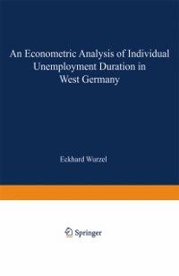 Produktbild: An Econometric Analysis of Individual Unemployment Duration in West Germany