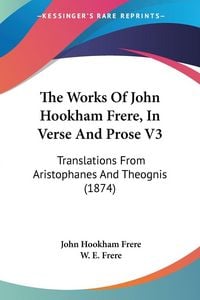 Produktbild: The Works Of John Hookham Frere, In Verse And Prose V3