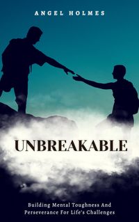Produktbild: Unbreakable - Building Mental Toughness and Perseverance for Life's Challenges